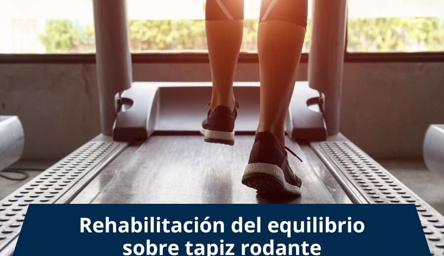 Rehabilitación equilibrio sobre tapiz rodante